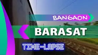 Bangaon to Barasat Timelapse Journey Coverage | Eastern Railway