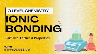 5 &mdash; Ionic Bonding: Lattice & Properties