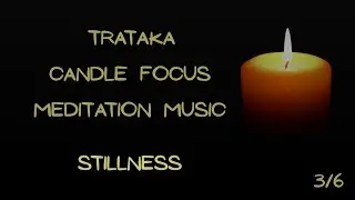 Trataka Candle Focus | Inner Stillness Meditation - Part 3/6
