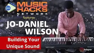 How to Build Your Unique Sound [JoDaniel Wilson]