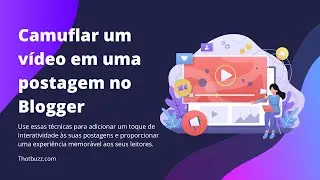 Como camuflar um vídeo em uma postagem no Blogger
