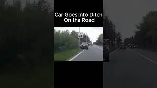 Car Goes Into Ditch On The Road #shorts  #car  #crash #carcrash #dashcam