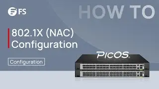 How to Configure 802.1X (NAC) Authentication on PicOS&reg; Switch | FS