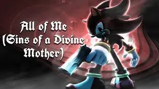 All of Me (Lyrics) | Sins of a Divine Mother - Shadow The Hedgehog [Unused Track?]