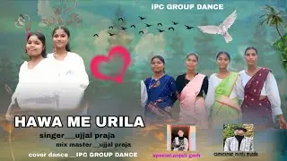 Hawa me urila // a sadri Christian song,,// cover by IPC GROUP DANCE.     singer __ujjal praja __🙏✝️