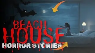 5 True Horrifying Beach House Horror Stories