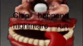 Chip happens nightmare run (ROBLOX)