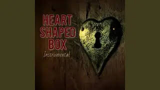 Heart Shaped Box (Instrumental)