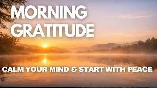 🌅 Morning Gratitude Meditation 🌿 Calm Affirmations for Inner Peace