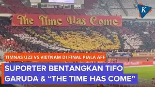 Tifo Garuda dan Time Has Come Jelang Laga Timnas U23 Vs Vietnam di Final Piala AFF