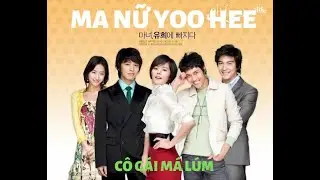 REVIEW PHIM H&Agrave;N MA NỮ YOO HEE TẬP 3