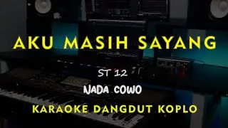 AKU MASIH SAYANG // ST12 // KARAOKE DANGDUT KOPLO NADA COWO ( MALE )