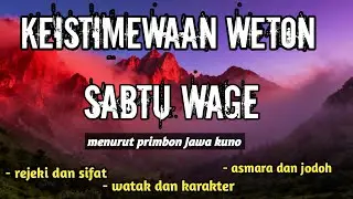 KEISTIMEWAAN WETON SABTU WAGE MENURUT PRIMBON JAWA ‼️ BY KULONIKIWONG