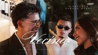 VECINA - J Sanchez, Norgen Baros [Official Video]
