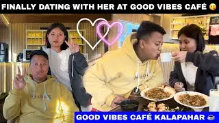 Finally dating with Her at GOOD VIBES CAF&Eacute; Kalapahar 😘🤍