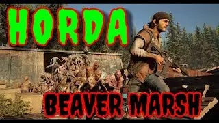 ☣️DAYS GONE | HORDA &aacute;rea de servicio de BEAVER MARSH | 💥