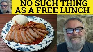 🔵  No Such Thing As A Free Lunch Meaning - There Is No Such Thing As A Free Lunch Examples- Phrases