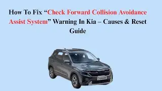 How To Fix &ldquo;Check Forward Collision Avoidance Assist System&rdquo; Warning In Kia &ndash; Causes & Reset Guide