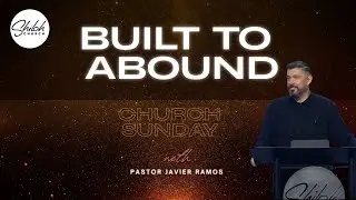 Built to Abound | Pastor Javier Ramos | Nov 23.