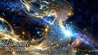 L&uacute;minal&euml; &ndash; Song of the Celestial Heart | Elvish Fantasy Music for Dreaming and Reflection