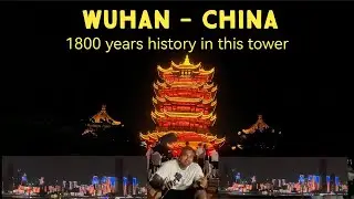 Wuhan China | Yellow Crane Tower | The iconic symbol of Wuhan | Having a full view of the Wuhan city
