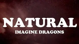 Imagine Dragons - Natural (Lyrics)