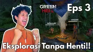APAKAH SUDAH SAATNYA UNTUK MELAKUKAN EKSPEDISI?? - GREEN HELL INDONESIA #3