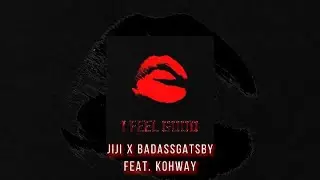 🎧 I Feel Good  - JIJI x Badassgatsby Feat. Kohway