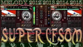 MELODY 2012 2013 2014 2015 VIRTUALDJ8 DJ CARLINHO SUPER CFSOM