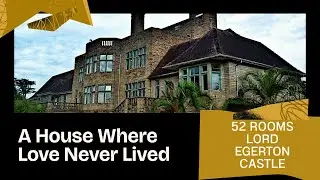 Kenya&rsquo;s Saddest Love Story | The Mystery of Lord Egerton Castle