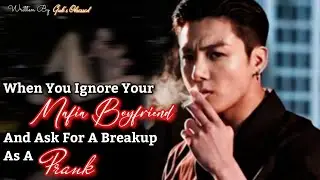 When You Ignored Your Mafia Boyfriend And Ask For A Breakup As A Prank But- || Jungkook ff