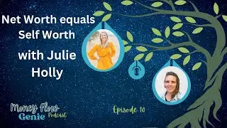 Episode 10🎙️Net worth equals Self worth with Julie Holly