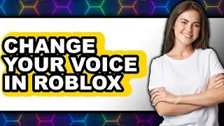 How to Change Your Voice in Roblox (easy Method)