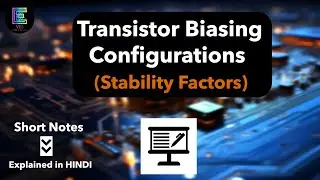 Transistor Biasing Configurations (Stability Factors) [Short Notes]  |Explained in HINDI#transistor