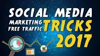 Social Media Marketing Tricks for FREE TRAFFIC 2018