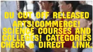 | DU  Cutoff released &ndash;ARTS!COMMERCE! SCIENCE Check Categorywise cut-offs here