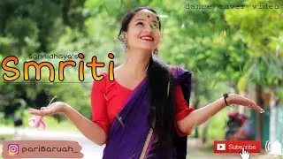 SMRITI - স্মৃতি || Dance Cover By Pari Baruah || New Assamese Song 2021 | Sannidhya Bhuyan Song
