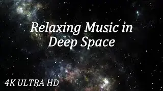 Relaxing Music in Deep Space 4K ULTRA HD