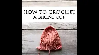 How to Crochet Bikini cups for beginners | Full Video Tutorial (No Fuss Method)
