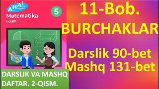5-sinf. Matematika. 11-Bob. BURCHAKLAR. Darslik 90-bet. Mashq 131-bet.