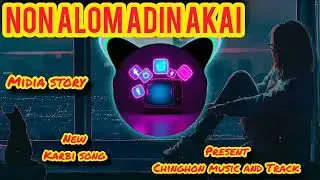 Non alom adin akai// new karbi song || midia story music and dj