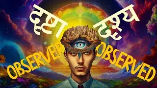 Observer Is the Observed दृष्टा और दृश्य का रहस्य *EXPLAINED*