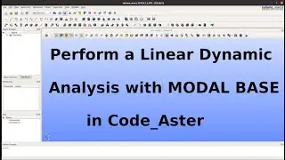 How-To Video: Perform a Linear Analysis with Modal Base in Code_Aster
