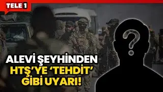 Suriyeli Alevi Şeyhinden HTŞ'ye 'Tehdit' Gibi Uyarı: Bizi Sınamayın Yoksa...