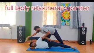 Full body relaxtherapy partner any sports #FullBodyRelauxTherapy#Partner relax traing#PartnerMassage