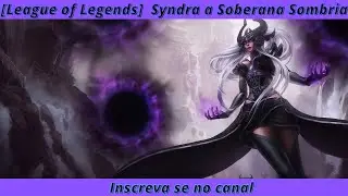[League of Legends]  Syndra a Soberana Sombria #falas #leagueoflegends #jclol