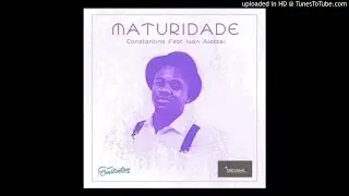 Constantino ft. Ivan Alekxei - Maturidade (Kizomba)