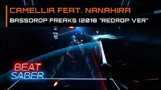 Camellia feat. Nanahira - Bassdrop Freaks | 92.1% Expert Plus | Beat Saber