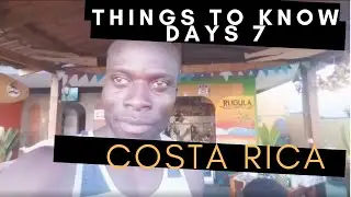 DAY 7 - THINGS TO KNOW ABOUT COSTA RICA