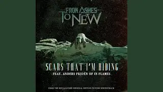 Scars That I'm Hiding (feat. Anders Frid&eacute;n of In Flames)